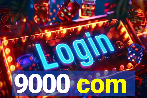 9000 com